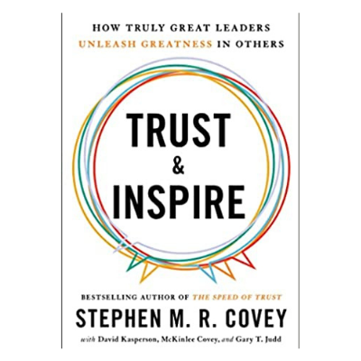 Podcast 921: Trust and Inspire: How Truly Great Leaders Unleash Greatness in Others with Stephen M.R. Covey