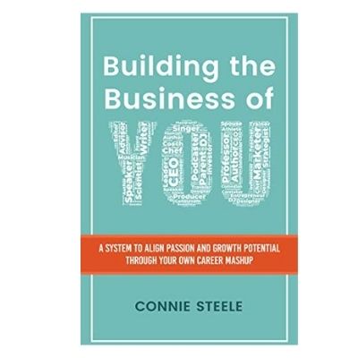 Podcast 938: Building the Business of You: A System to Align Passion and Growth Potential through Your Own Career Mashup with Connie Steele