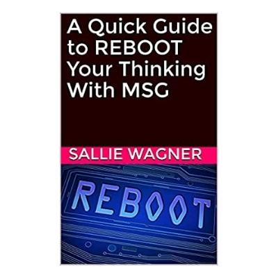 Podcast 943: A Quick Guide to REBOOT Your Thinking With MSG with Sallie Wagner
