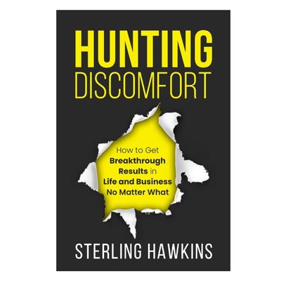 Podcast 956: Hunting Discomfort: How to Get Breakthrough Results in Life and Business No Matter What with Sterling Hawkins