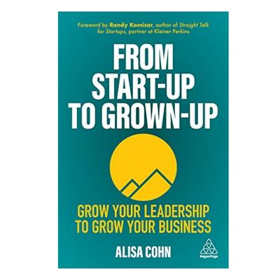 Podcast 954: From Start-Up to Grown-Up: Grow Your Leadership to Grow Your Business with Alisa Cohn