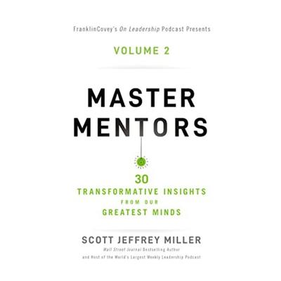 Podcast 968: Master Mentors Volume 2: 30 Transformative Insights from Our Greatest Minds with Scott Jeffrey Miller