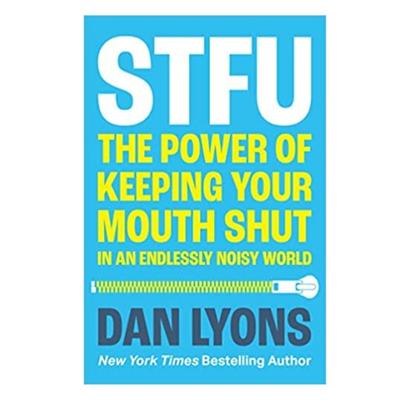 Podcast 996: STFU: The Power of Keeping Your Mouth Shut in an Endlessly Noisy World with Dan Lyons