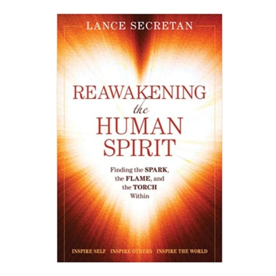 Podcast 1016: Reawakening the Human Spirit: Finding the SPARK, the FLAME, and the TORCH with Lance Secretan