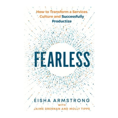 Podcast 1020: Fearless: How to Transform a Services Culture and Successfully Productize with Eisha Armstrong