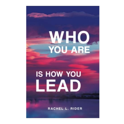 Podcast 1021: Who You Are Is How You Lead with Rachel Rider