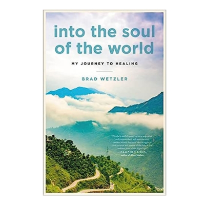 Podcast 1033: Into the Soul of the World: My Journey to Healing with Brad Wetzler