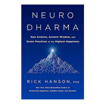 Podcast 1043: Neurodharma: New Science, Ancient Wisdom, and Seven Practices of the Highest Happiness with Dr. Rick Hanson