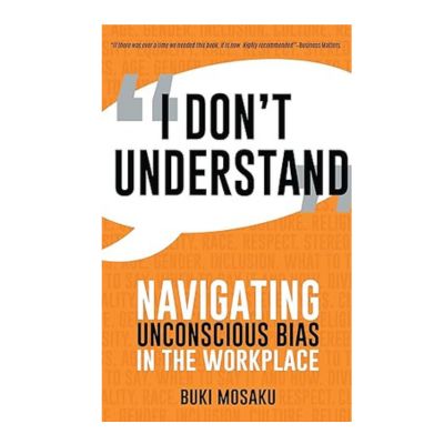 Podcast 1070: I Don’t Understand: Navigating Unconscious Bias in the Workplace with Buki Mosaku