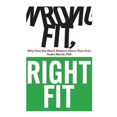 Podcast 1079: Wrong Fit, Right Fit: Why How We Work Matters More Than Ever with Dr. Andre Martin