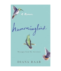 Podcast 1083: Hummingbird: Messages from My Ancestors with Diana Raab