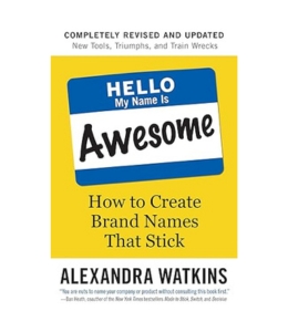 Podcast 1085: Hello, My Name Is Awesome: How to Create Brand Names That Stick with Alexandra Watkins
