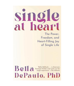Podcast 1084: Single at Heart: The Power, Freedom, and Heart-Filling Joy of Single Life with Dr. Bella  DePaulo