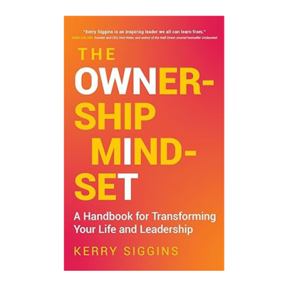 Podcast 1103: The Ownership Mindset: A Handbook for Transforming Your Life and Leadership with Kerry Siggins