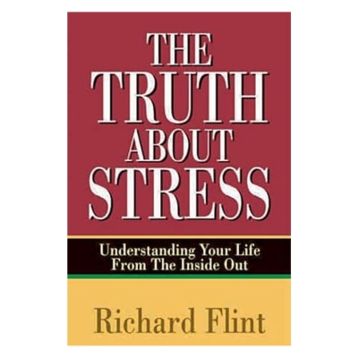 Podcast 1153: The Truth about Stress: Understanding Your Life from the Inside Out with Richard Flint