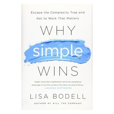 Podcast 1154: Why Simple Wins: Escape the Complexity Trap and Get to Work That Matters with Lisa Bodell