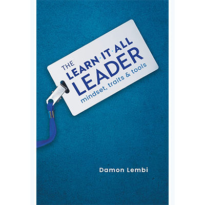 Podcast 1172: The Learn-It-All Leader: Mindset, Traits and Tools with Damon Lembi