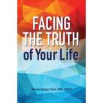 Facing the Truth of Your Life